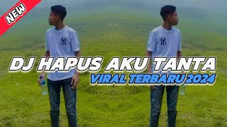 DJ HAPUS AKU| TANTA TANTA - VIRAL 2024 - DHES NAFI x DEDDY DOKO #fyp