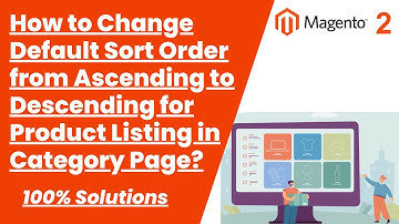 How to Change Default Sort Order from Ascending to Descending in Category Page in Magento 2