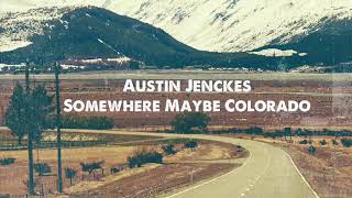 Video thumbnail of "Austin Jenckes - Somewhere Maybe Colorado (Official Audio)"