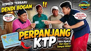 PERPANJANG KTP KOMEDI TERBARU DENDI BOGAN