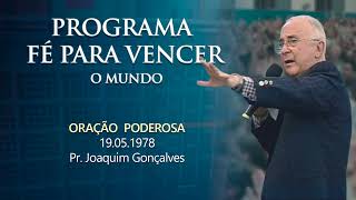 🔴 19.05.1978 - ORAÇÃO PODEROSA - Pr. Joaquim Gonçalves - Programa Fé Para Vencer.