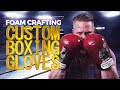 Foam Crafting Custom Boxing Gloves