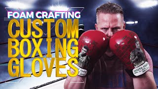 Foam Crafting Custom Boxing Gloves