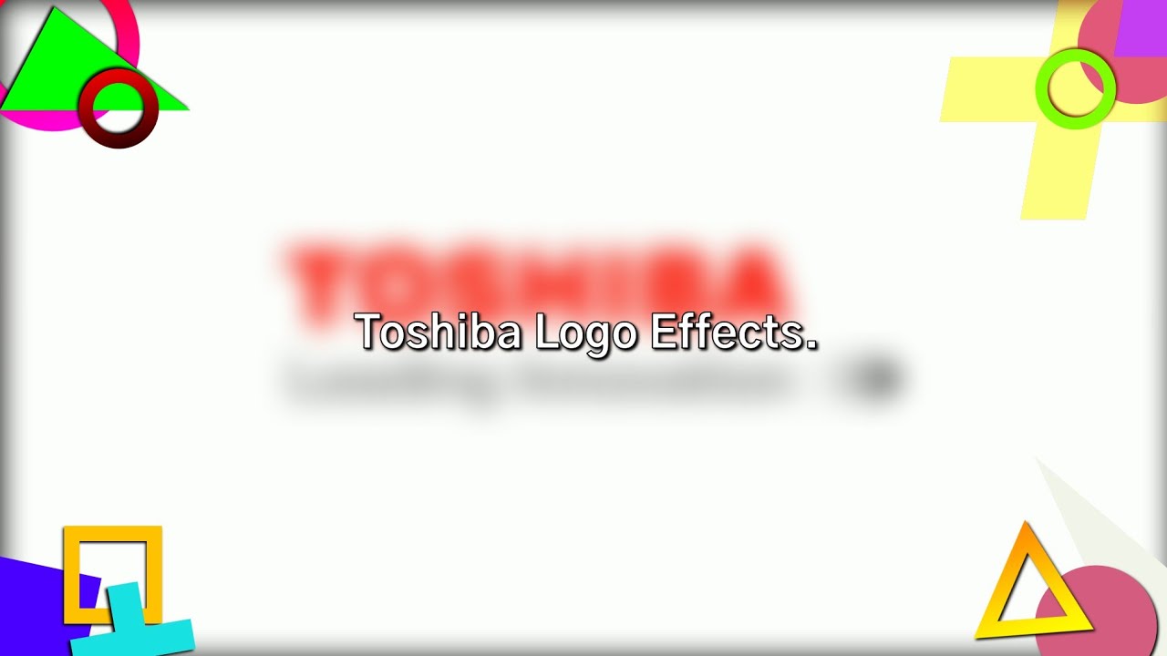 Toshiba Logo Effects (List of Effects in the Description).