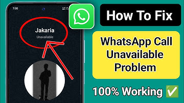 How To Fix WhatsApp Call Unavailable Problem? WhatsApp Call problem Solved।