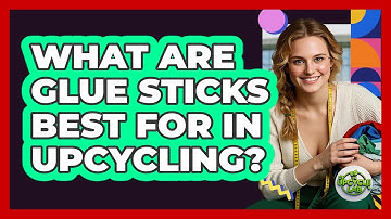 What are glue sticks best for in upcycling?