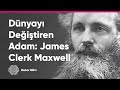 Dünyayı Değiştiren Adam: James Clerk Maxwell ve Elektromanyetizma