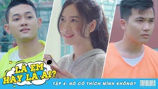 LÀ EM HAY LÀ AI - Tập 4 : Nó Có Thích Mình Không? | Phim Học Sinh | Madway Production