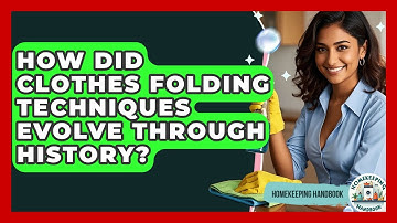 How Did Clothes Folding Techniques Evolve Through History? - Homekeeping Handbook