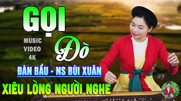 Lặng người Khi nghe tiếng đàn bầu ngọt ngào da diết của cô gái đa tài Bùi Xuân | Official MV 4K
