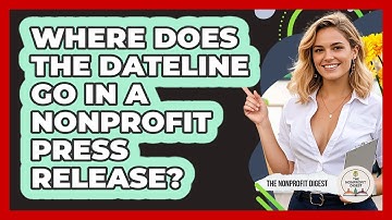 Where Does The Dateline Go In A Nonprofit Press Release? - The Nonprofit Digest