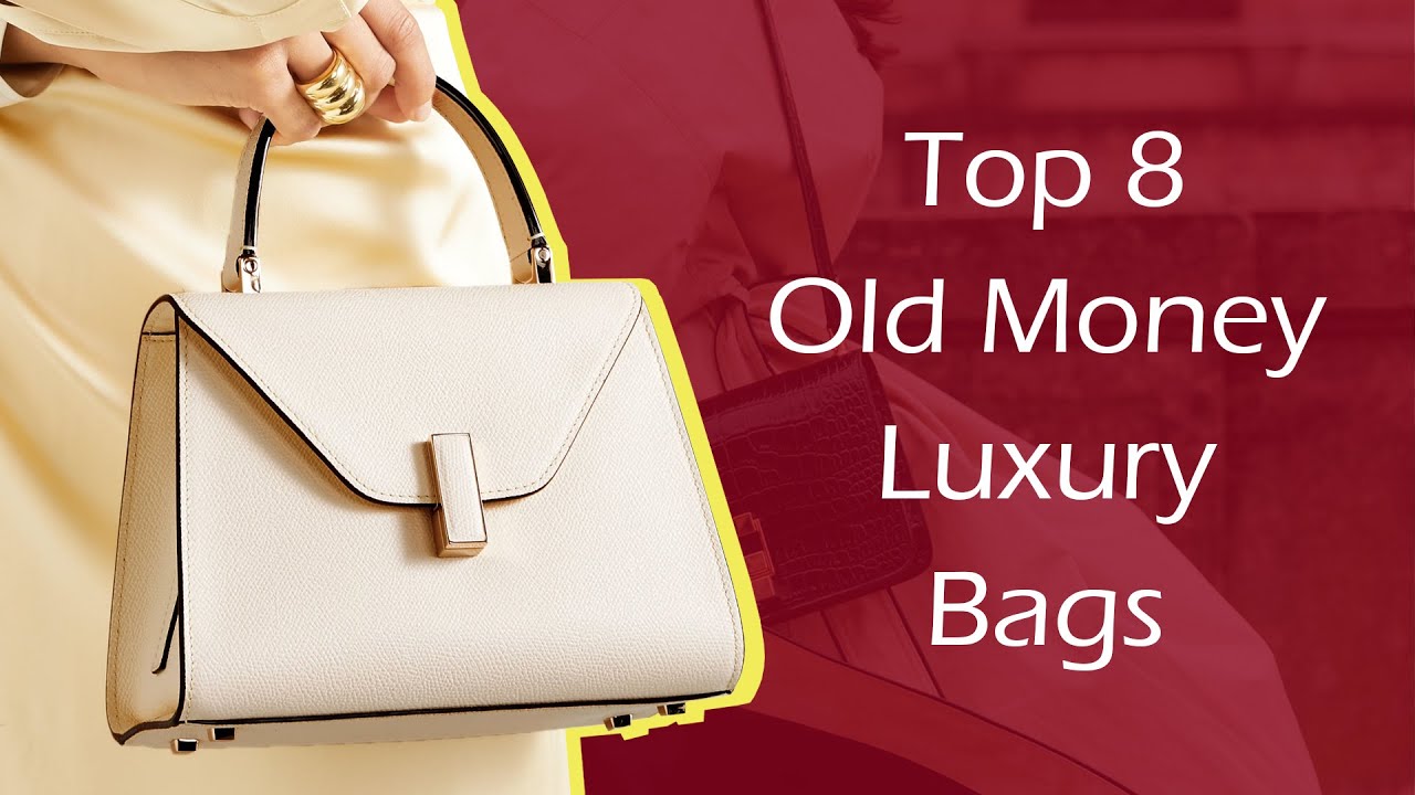 Top 8 Old Money Luxury Bags 