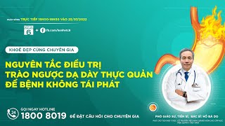 [VTC6] Nguyên tắc điều trị trào ngược dạ dày thực quản để bệnh không tái phát