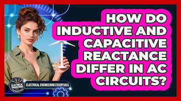 How Do Inductive And Capacitive Reactance Differ In AC Circuits? - Electrical Engineering Essentials