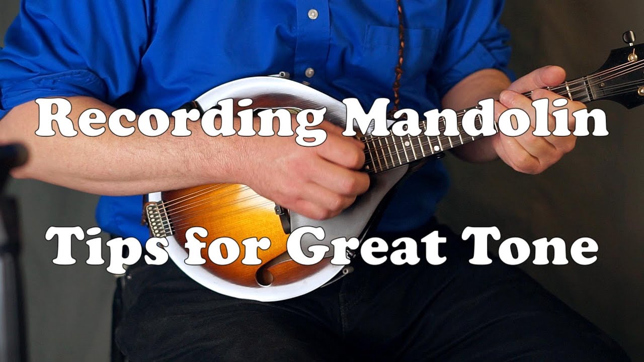 Recording Mandolin Tips for Great Tone Mics, Technique, And More YouTube
