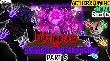 [G.I]AETHER&LUMINE+MVH REACT TO FV LASTBREATH!SANS VS DUSTSANS!LASTGENOCIDE PART 5 (REQUEST)