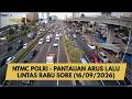 NTMC POLRI - PANTAUAN ARUS LALU LINTAS RABU SORE (16/09/2026)