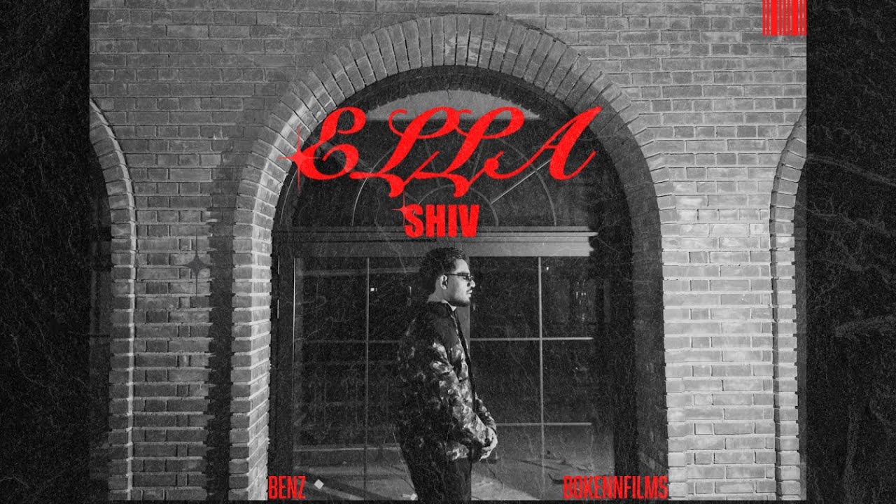 Ella (Official Video) Shiv | Prod. by dysmobeats