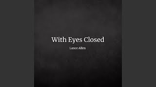 With Eyes Closed