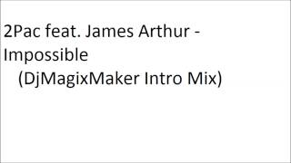 2Pac feat. James Arthur - Impossible (DjMagixMaker Intro Mix) Resimi