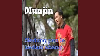Munjin Nedung Pen Kedam Abang