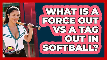 What Is A Force Out Vs A Tag Out In Softball? - Softball Basics and Beyond