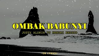 JUSTY ALDRIN - OMBAK BABUNYI FT HENDRI ENDICO (LIRIK)