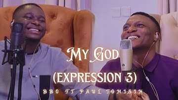MY GOD EXPRESSION 3 FT @paultomisin_ 