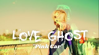 Watch Love Ghost Pink Car video