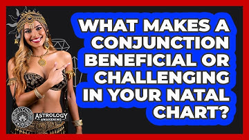 What Makes A Conjunction Beneficial Or Challenging In Your Natal Chart? - Astrology Awakening
