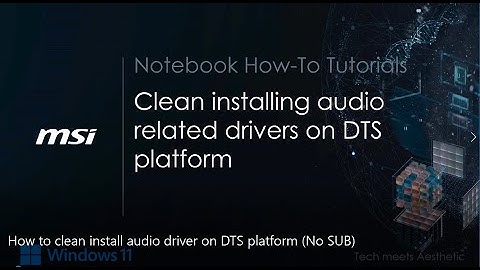 MSI® HOW-TO clean install audio drivers on DTS platform