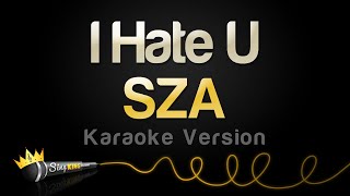 SZA - I Hate U (Karaoke Version)