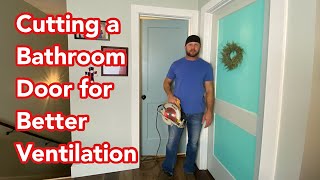Cutting a Bathroom Door to improve Airflow and Ventilation in a spray foam insulated house.