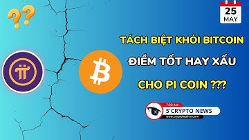 [5 Phút Crypto] - Tách Biệt Khỏi Bitcoin - Điềm Tốt Hay Xấu Cho Pi Coin???