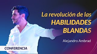 La Revolución de las Habilidades Blandas  - Alejandro Ambrad