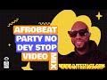 Dj teeface pon afrobeats party no dey stop mix exclusive volume 8