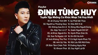 Ai Chung Tình Được Mãi, Người Lạ Thoáng Qua - Tuyển Tập Ca Khúc Nhạc Trẻ Hay Nhất Của Đinh Tùng Huy