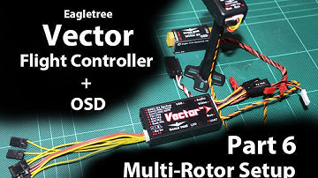 Eagle Tree Vector - Guide/Setup Part 6 - (Multi-Rotor Setup)