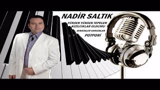 NADİR SALTIK - YÜKSEK YÜKSEK TEPELER - KIZILCIKLAR OLDUMU   VERSİNLER -  POTPORİ OYUN HAVALARI Resimi