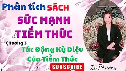 Phân Tích Sách: Sức Mạnh Tiềm Thức.Chương 3 :Tác Động Kỳ Diệu Của Tiềm Thức
