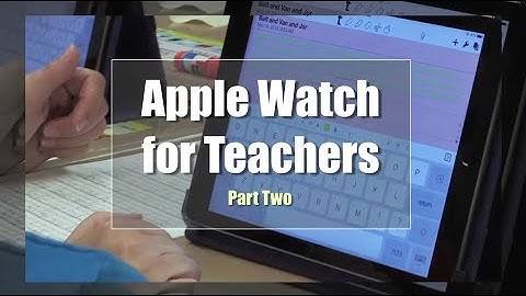 Tech EDGE, Mobile Learning In The Classroom - Episode 64, Apple Watch for Teachers Part 2