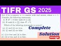 TIFR GS 2025 SOLUTIONS | LINEAR ALGEBRA TIFR 2025 SOLUTION | COMPLETE SOLUTION |