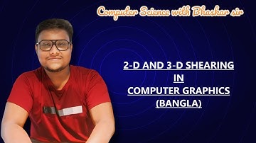 2-D AND 3-D SHEARING IN COMPUTER GRAPHICS (BANGLA)