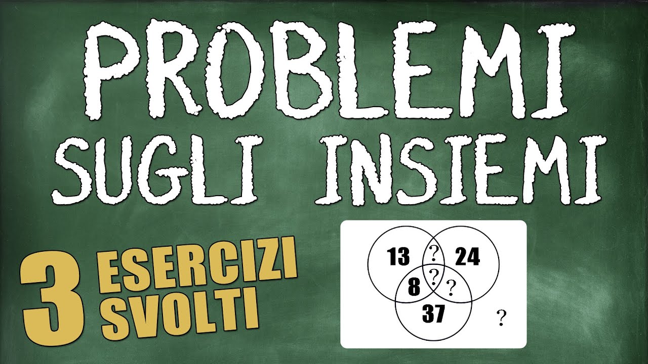 Esercizi Sugli Insiemi Prima Liceo Scientifico Con Soluzioni Problemi sugli Insiemi - Esercizi Svolti e Trucchetti su Come