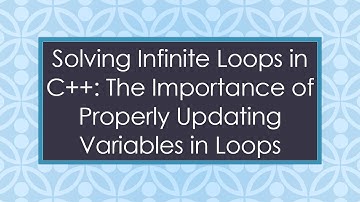 Solving Infinite Loops in C++: The Importance of Properly Updating Variables in Loops
