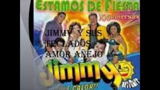 Video thumbnail of "Jimmy y sus teclados - Amor añejo"