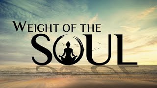 Weight of the Soul