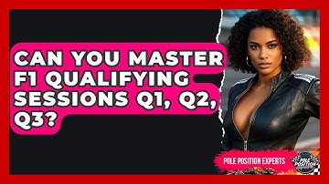 Can You Master F1 Qualifying Sessions Q1, Q2, Q3? - Pole Position Experts