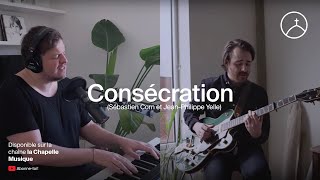 Vignette de la vidéo "Consécration (Axe21 musique) - la Chapelle Musique & Sébastien Corn"