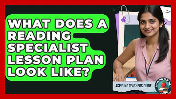 What Does A Reading Specialist Lesson Plan Look Like? - Aspiring Teacher Guide